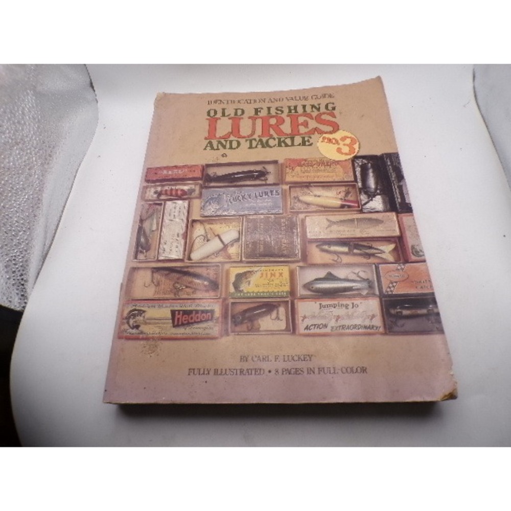 Old Fishing Lures and Tackle Identification and Value Guide No 3 Carl F Luckey